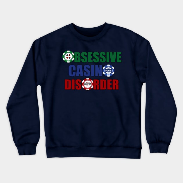 Funny Obsessive Casino Disorder Crewneck Sweatshirt by epiclovedesigns